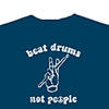 Beat Drums Not People T-Shirt